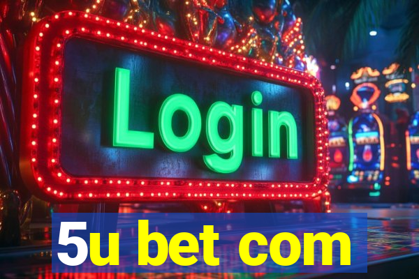 5u bet com